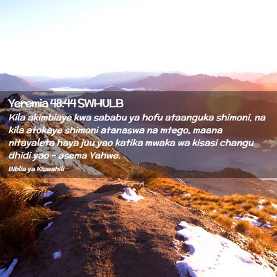 Picture 02 - Yeremia 48:44 SWHULB - Kila akimbiaye kwa sababu ya hofu ataanguka - Bible Verse Picture