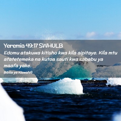 Picture 02 - Yeremia 49:17 SWHULB - Edomu atakuwa kitisho kwa kila aipitaye. Kila mtu - Bible Verse Picture