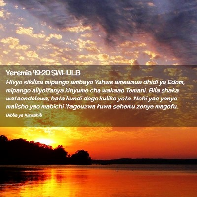Picture 02 - Yeremia 49:20 SWHULB - Hivyo sikiliza mipango ambayo Yahwe ameamua dhidi - Bible Verse Picture