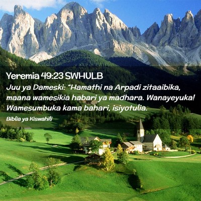 Picture 02 - Yeremia 49:23 SWHULB - Juu ya Dameski: “Hamathi na Arpadi zitaaibika, - Bible Verse Picture