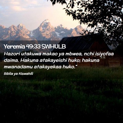 Picture 02 - Yeremia 49:33 SWHULB - Hazori utakuwa makao ya mbwea, nchi isiyofaa - Bible Verse Picture