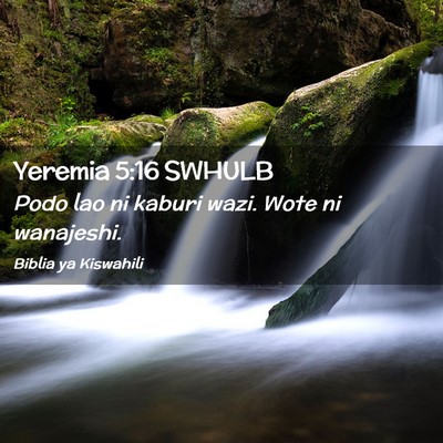 Picture 02 - Yeremia 5:16 SWHULB - Podo lao ni kaburi wazi. Wote ni - Bible Verse Picture