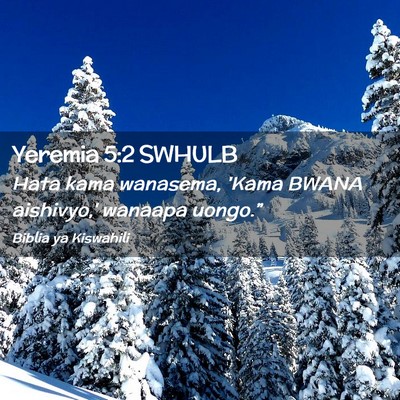 Picture 02 - Yeremia 5:2 SWHULB - Hata kama wanasema, 'Kama BWANA aishivyo,' - Bible Verse Picture