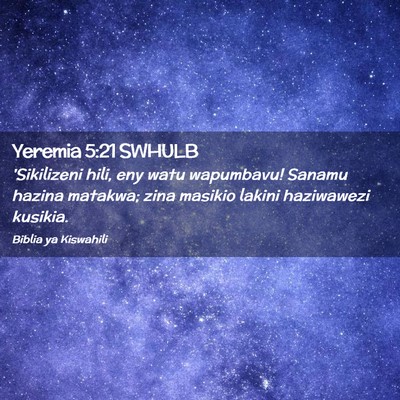 Picture 02 - Yeremia 5:21 SWHULB - 'Sikilizeni hili, eny watu wapumbavu! Sanamu - Bible Verse Picture