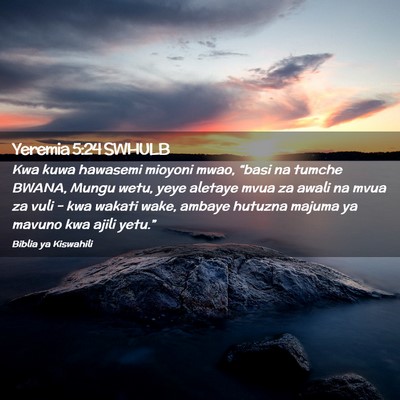 Picture 02 - Yeremia 5:24 SWHULB - Kwa kuwa hawasemi mioyoni mwao, “basi na tumche - Bible Verse Picture