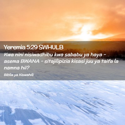 Picture 02 - Yeremia 5:29 SWHULB - Kwa nini nisiwadhibu kwa sababu ya haya - asema - Bible Verse Picture