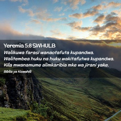 Picture 02 - Yeremia 5:8 SWHULB - Walikuwa farasi wanaotafuta kupandwa. Walitembea - Bible Verse Picture