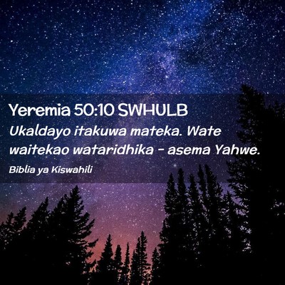Picture 02 - Yeremia 50:10 SWHULB - Ukaldayo itakuwa mateka. Wate waitekao - Bible Verse Picture