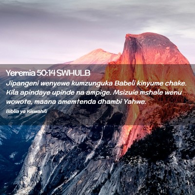 Picture 02 - Yeremia 50:14 SWHULB - Jipangeni wenyewe kumzunguka Babeli kinyume - Bible Verse Picture