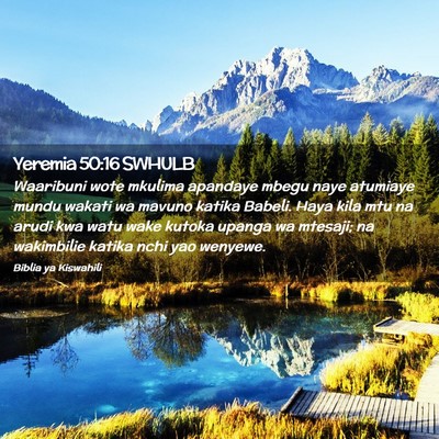 Picture 02 - Yeremia 50:16 SWHULB - Waaribuni wote mkulima apandaye mbegu naye - Bible Verse Picture