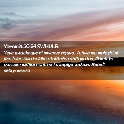 Picture 02 - Yeremia 50:34 SWHULB - Yeye awaokoaye ni mwenye nguvu. Yahwe wa majeshi - Bible Verse Picture