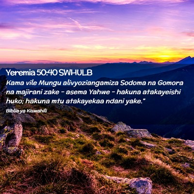 Picture 02 - Yeremia 50:40 SWHULB - Kama vile Mungu alivyoziangamiza Sodoma na Gomora - Bible Verse Picture
