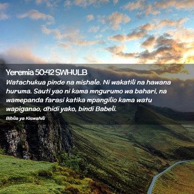Picture 02 - Yeremia 50:42 SWHULB - Watachukua pinde na mishale. Ni wakatili na - Bible Verse Picture