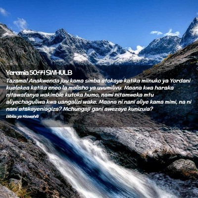 Picture 02 - Yeremia 50:44 SWHULB - Tazama! Anakwenda juu kama simba atokaye katika - Bible Verse Picture