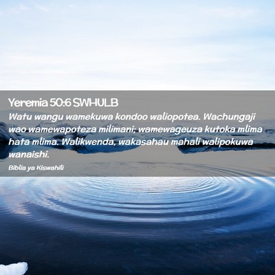 Picture 02 - Yeremia 50:6 SWHULB - Watu wangu wamekuwa kondoo waliopotea. Wachungaji - Bible Verse Picture