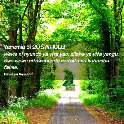 Picture 02 - Yeremia 51:20 SWHULB - Wewe ni nyundo ya vita yao, silaha ya vita yangu. - Bible Verse Picture