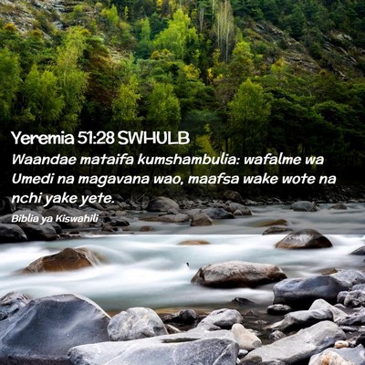 Picture 02 - Yeremia 51:28 SWHULB - Waandae mataifa kumshambulia: wafalme wa Umedi na - Bible Verse Picture