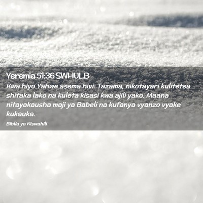 Picture 02 - Yeremia 51:36 SWHULB - Kwa hiyo Yahwe asema hivi: Tazama, nikotayari - Bible Verse Picture