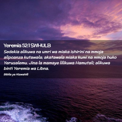 Picture 02 - Yeremia 52:1 SWHULB - Sedekia alikuwa na umri wa miaka ishirini na - Bible Verse Picture