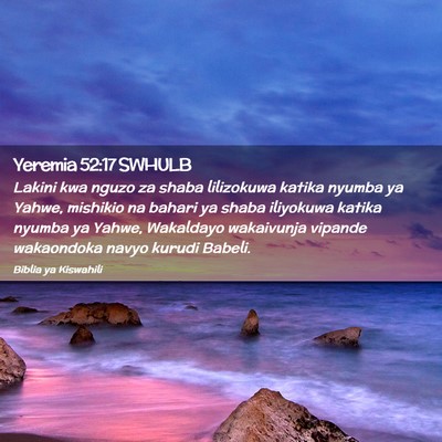 Picture 02 - Yeremia 52:17 SWHULB - Lakini kwa nguzo za shaba lilizokuwa katika - Bible Verse Picture