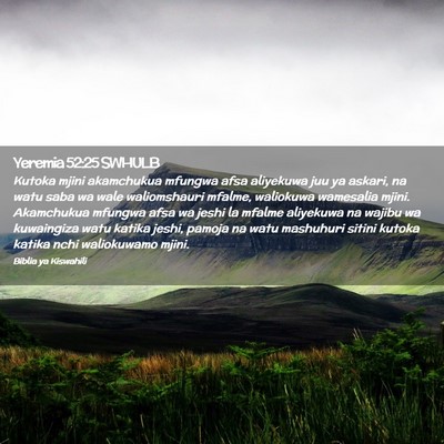 Picture 02 - Yeremia 52:25 SWHULB - Kutoka mjini akamchukua mfungwa afsa aliyekuwa - Bible Verse Picture