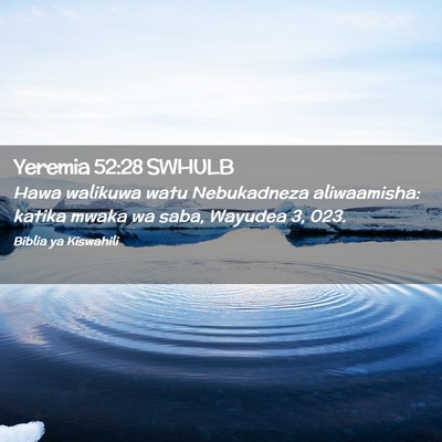 Picture 02 - Yeremia 52:28 SWHULB - Hawa walikuwa watu Nebukadneza aliwaamisha: - Bible Verse Picture