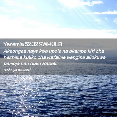 Picture 02 - Yeremia 52:32 SWHULB - Akaongea naye kwa upole na akampa kiti cha - Bible Verse Picture