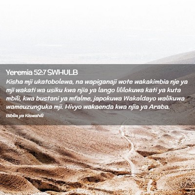 Picture 02 - Yeremia 52:7 SWHULB - Kisha mji ukatobolewa, na wapiganaji wote - Bible Verse Picture