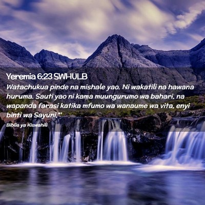 Picture 02 - Yeremia 6:23 SWHULB - Watachukua pinde na mishale yao. Ni wakatili na - Bible Verse Picture