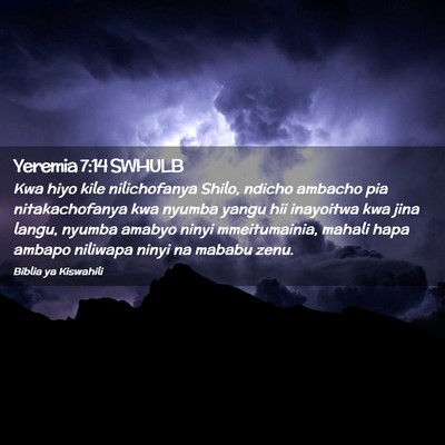 Picture 02 - Yeremia 7:14 SWHULB - Kwa hiyo kile nilichofanya Shilo, ndicho ambacho - Bible Verse Picture