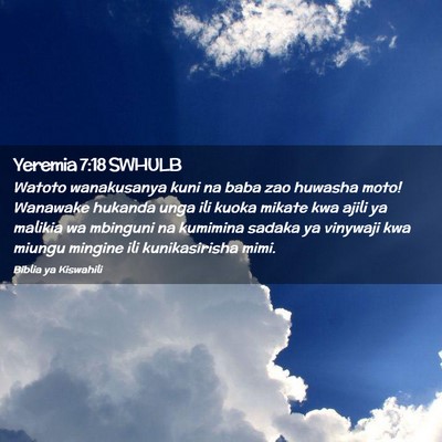 Picture 02 - Yeremia 7:18 SWHULB - Watoto wanakusanya kuni na baba zao huwasha moto! - Bible Verse Picture