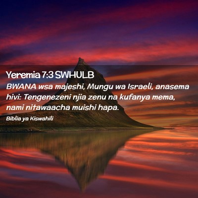 Picture 02 - Yeremia 7:3 SWHULB - BWANA wsa majeshi, Mungu wa Israeli, anasema - Bible Verse Picture