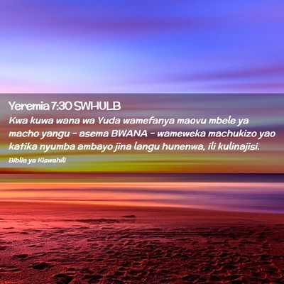 Picture 02 - Yeremia 7:30 SWHULB - Kwa kuwa wana wa Yuda wamefanya maovu mbele ya - Bible Verse Picture