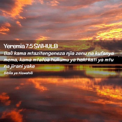Picture 02 - Yeremia 7:5 SWHULB - Bali kama mtazitengeneza njia zenu na kufanya - Bible Verse Picture
