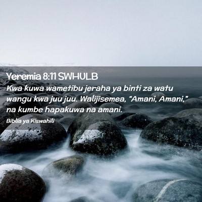 Picture 02 - Yeremia 8:11 SWHULB - Kwa kuwa wametibu jeraha ya binti za watu wangu - Bible Verse Picture