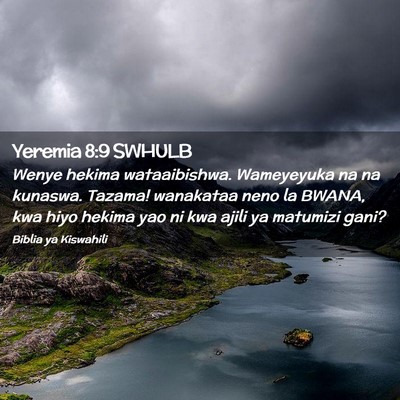 Picture 02 - Yeremia 8:9 SWHULB - Wenye hekima wataaibishwa. Wameyeyuka na na - Bible Verse Picture