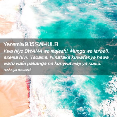 Picture 02 - Yeremia 9:15 SWHULB - Kwa hiyo BWANA wa majeshi, Mungu wa Israeli, - Bible Verse Picture