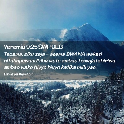 Picture 02 - Yeremia 9:25 SWHULB - Tazama, siku zaja - asema BWANA wakati - Bible Verse Picture