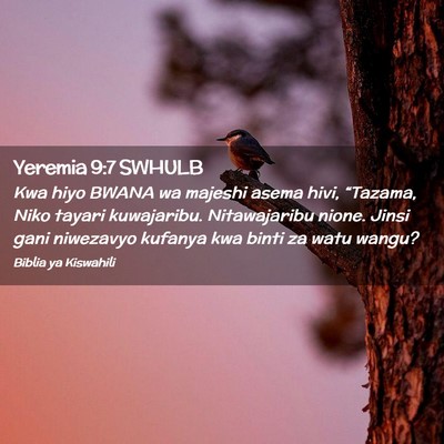 Picture 02 - Yeremia 9:7 SWHULB - Kwa hiyo BWANA wa majeshi asema hivi, “Tazama, - Bible Verse Picture