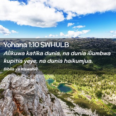 Picture 02 - Yohana 1:10 SWHULB - Alikuwa katika dunia, na dunia iliumbwa kupitia - Bible Verse Picture