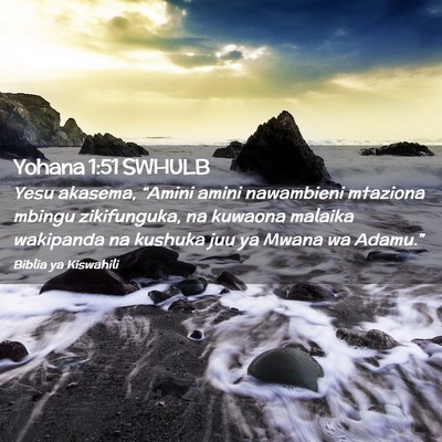 Picture 02 - Yohana 1:51 SWHULB - Yesu akasema, “Amini amini nawambieni mtaziona - Bible Verse Picture