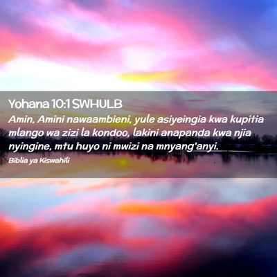 Picture 02 - Yohana 10:1 SWHULB - Amin, Amini nawaambieni, yule asiyeingia kwa - Bible Verse Picture