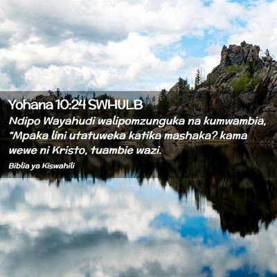 Picture 02 - Yohana 10:24 SWHULB - Ndipo Wayahudi walipomzunguka na kumwambia, - Bible Verse Picture