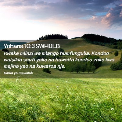 Picture 02 - Yohana 10:3 SWHULB - Kwake mlinzi wa mlango humfungulia. Kondoo - Bible Verse Picture