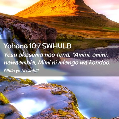 Picture 02 - Yohana 10:7 SWHULB - Yesu akasema nao tena, “Amini, amini, - Bible Verse Picture