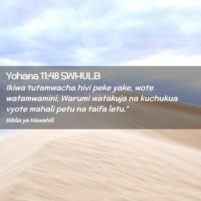 Picture 02 - Yohana 11:48 SWHULB - Ikiwa tutamwacha hivi peke yake, wote - Bible Verse Picture