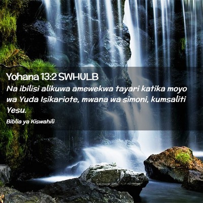 Picture 02 - Yohana 13:2 SWHULB - Na ibilisi alikuwa amewekwa tayari katika moyo wa - Bible Verse Picture