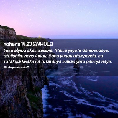 Picture 02 - Yohana 14:23 SWHULB - Yesu alijibu akamwambia, “Kama yeyote - Bible Verse Picture