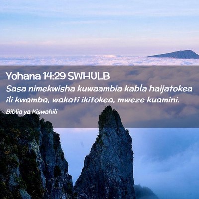 Picture 02 - Yohana 14:29 SWHULB - Sasa nimekwisha kuwaambia kabla haijatokea ili - Bible Verse Picture