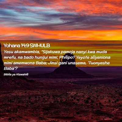 Picture 02 - Yohana 14:9 SWHULB - Yesu akamwambia, “Sijakuwa pamoja nanyi kwa - Bible Verse Picture